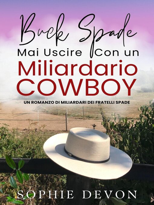 Title details for Buck Spade--Non Uscire Mai Con un Miliardario Cowboy | Un Romanzo di Miliardari dei Fratelli Spade by Sophie Devon - Available